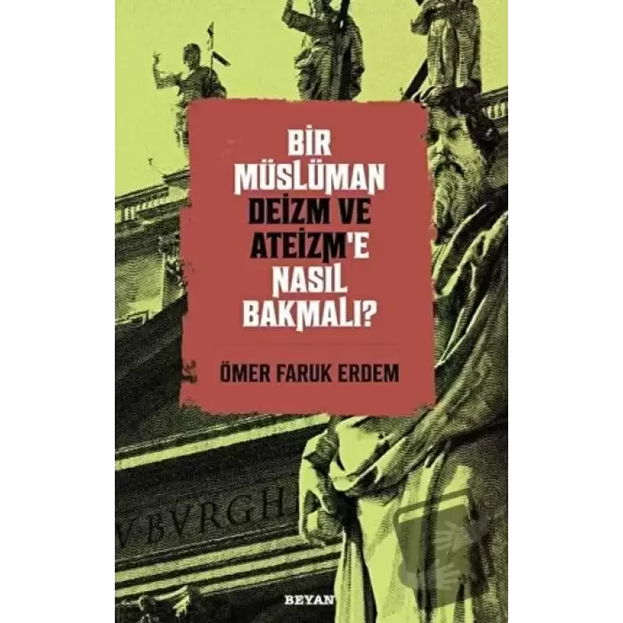 Bir Müslüman Deizm ve Ateizm’e Nasıl Bakmalı?