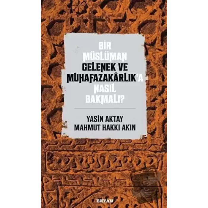 Bir Müslüman Gelenek ve Muhafazakarlık’a Nasıl Bakmalı?