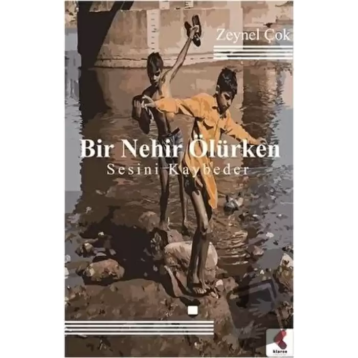 Bir Nehir Ölürken Sesini Kaybeder