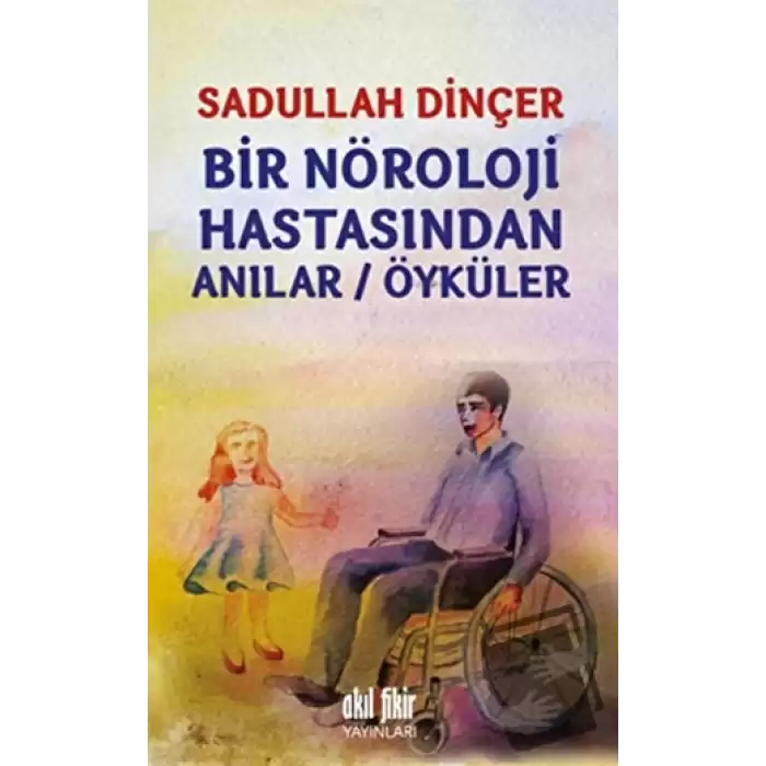 Bir Nöroloji Hastasından Anılar / Öyküler