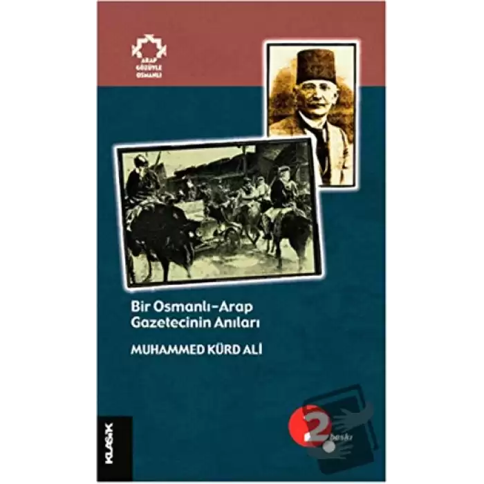 Bir Osmanlı-Arap Gazetecinin Anıları