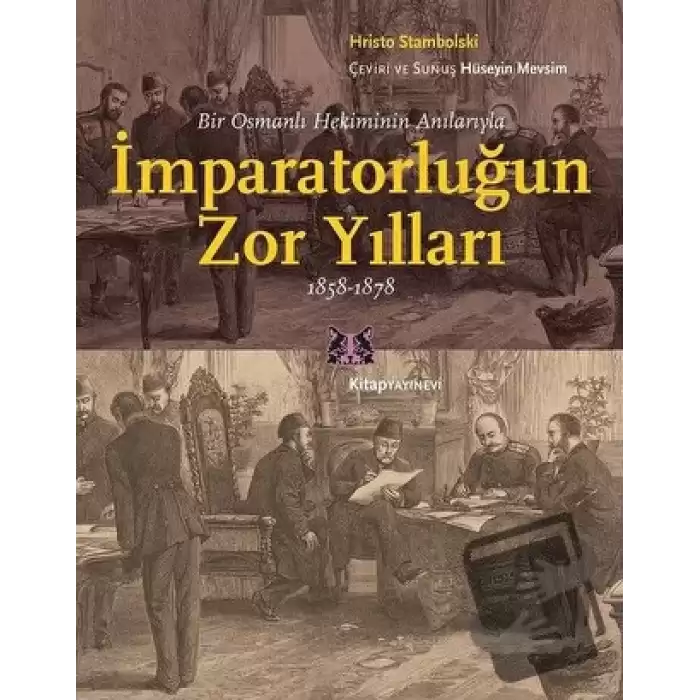 Bir Osmanlı Hekiminin Anılarıyla İmparatorlüğun Zor Yılları 1858-1878