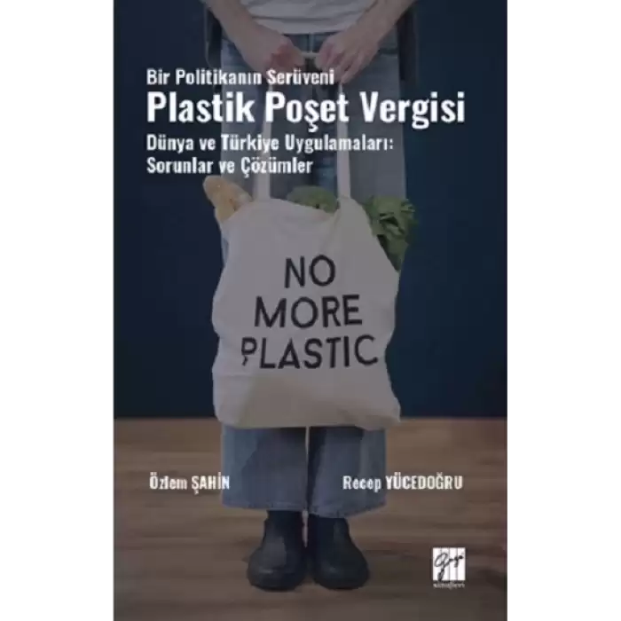 Bir Politikanın Serüveni Plastik Poşet Vergisi Dünya Ve Türkiye Uygulamaları: Sorunlar Ve Çözümler