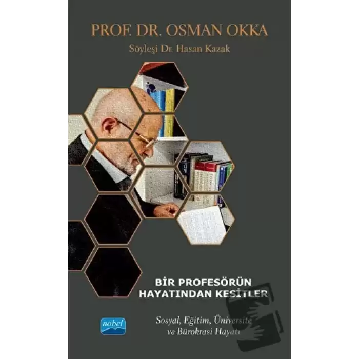 Bir Profesörün Hayatından Kesitler - Prof. Dr. Osman Okka - Sosyal, Eğitim, Üniversite Ve Bürokrasi Hayatı