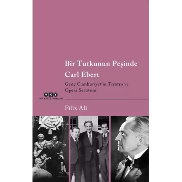 Bir Tutkunun Peşinde Carl Ebert - Genç Cumhuriyetin Tiyatro ve Opera Serüveni