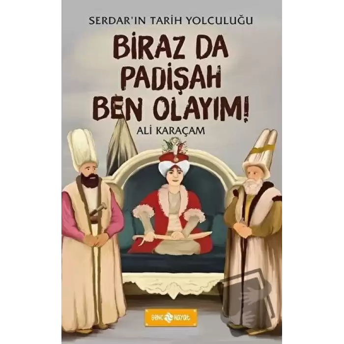 Biraz da Padişah Ben Olayım! - Serdarın Tarih Yolculuğu