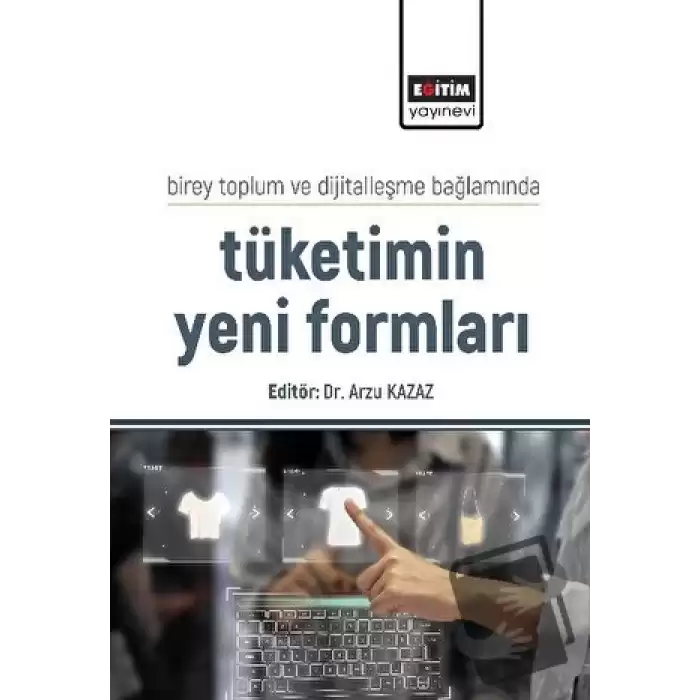 Birey Toplum ve Dijitalleşme Bağlamında Tüketimin Yeni Formları