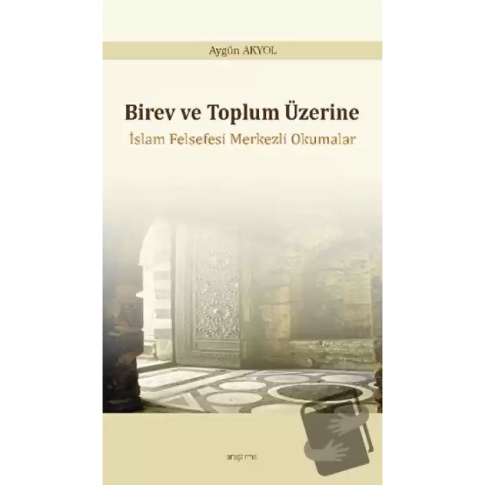 Birey ve Toplum Üzerine: İslam Felsefesi Merkezli Okumalar