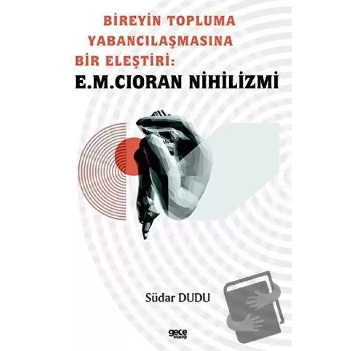 Bireyin Topluma Yabancılaşmasına Bir Eleştiri: E.M. Cioran Nihilizmi