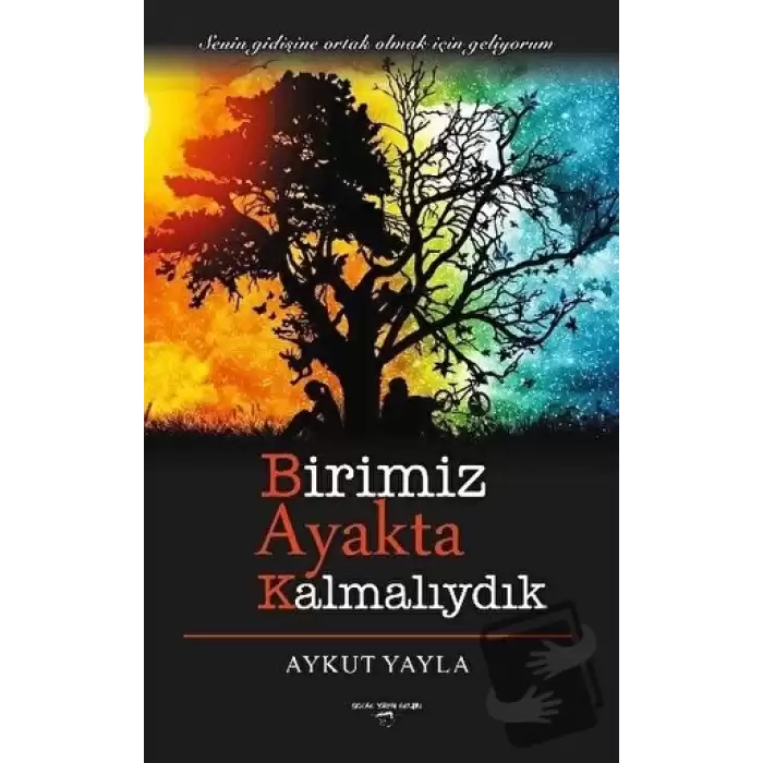 Birimiz Ayakta Kalmalıydık