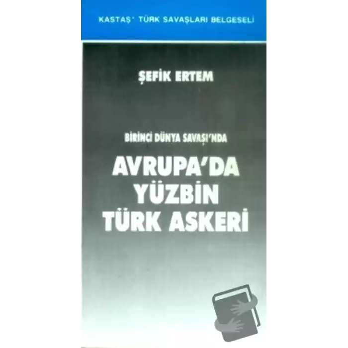 Birinci Dünya Savaşı’nda Avrupa’da Yüzbin Türk Askeri