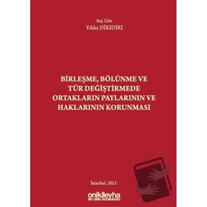 Birleşme Bölünme ve Tür Değiştirmede Ortakların Paylarının ve Haklarının Korunması (Ciltli)