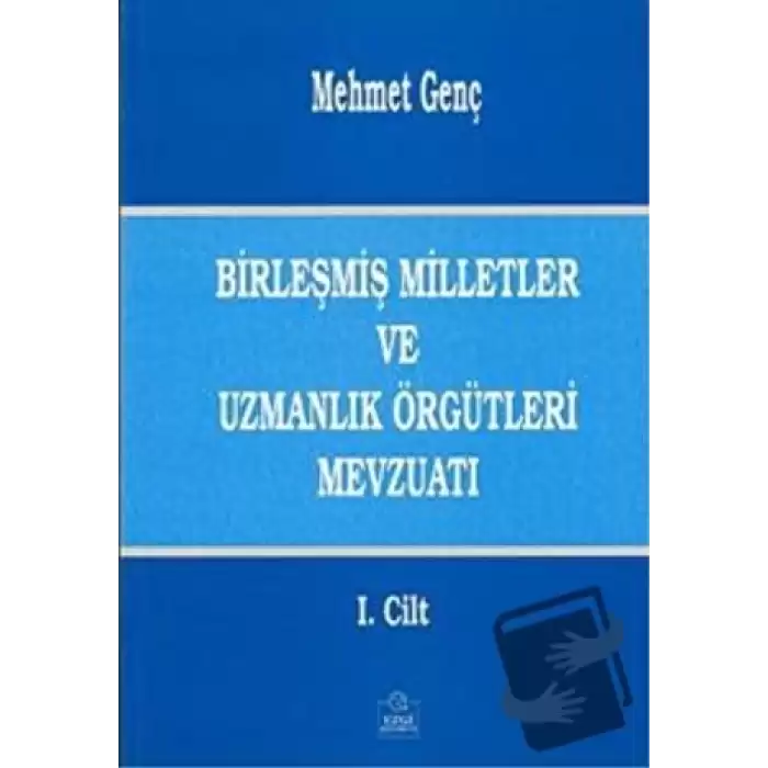 Birleşmiş Milletler ve Uzmanlık Örgütleri Mevzuatı Cilt: 1