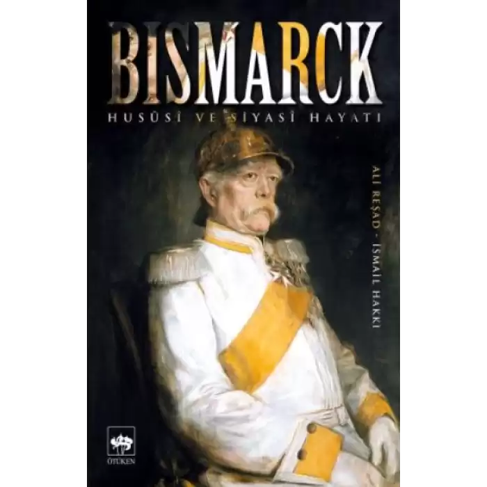 Bismarck Hususi ve Siyasi Hayatı