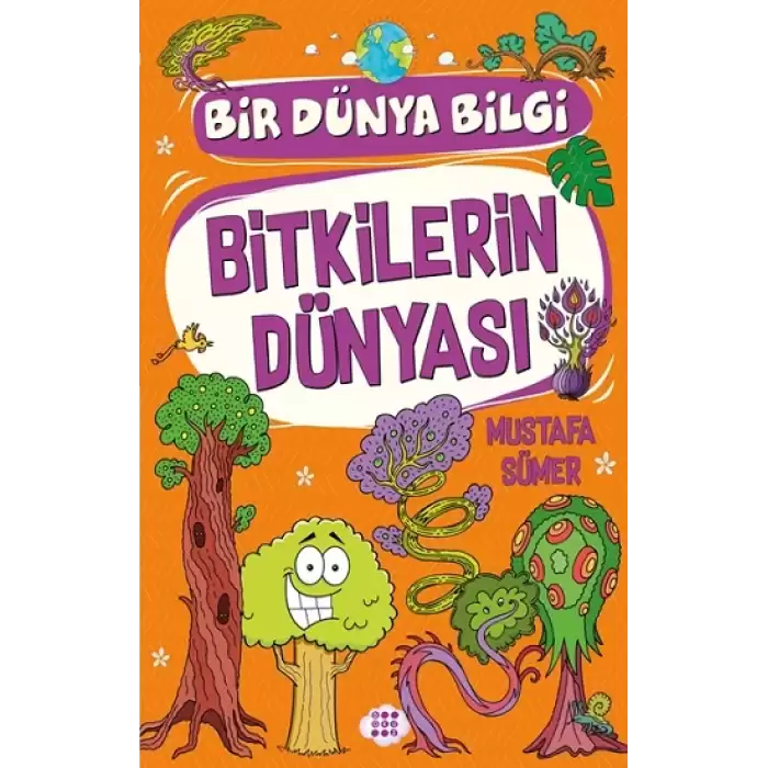 Bitkilerin Dünyasi – Bir Dünya Bilgi