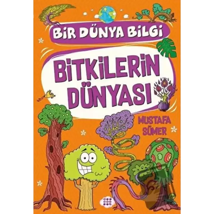 Bitkilerin Dünyası - Bir Dünya Bilgi