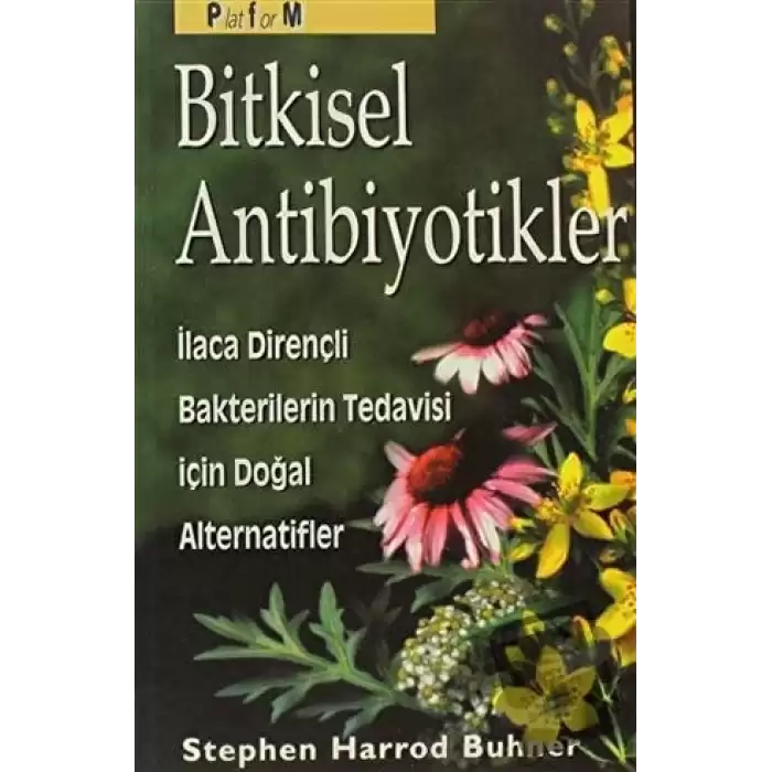 Bitkisel Antibiyotikler Antibiyotiklere Dirençli Bakterilerin Tedavisinde Doğal Alternatifler