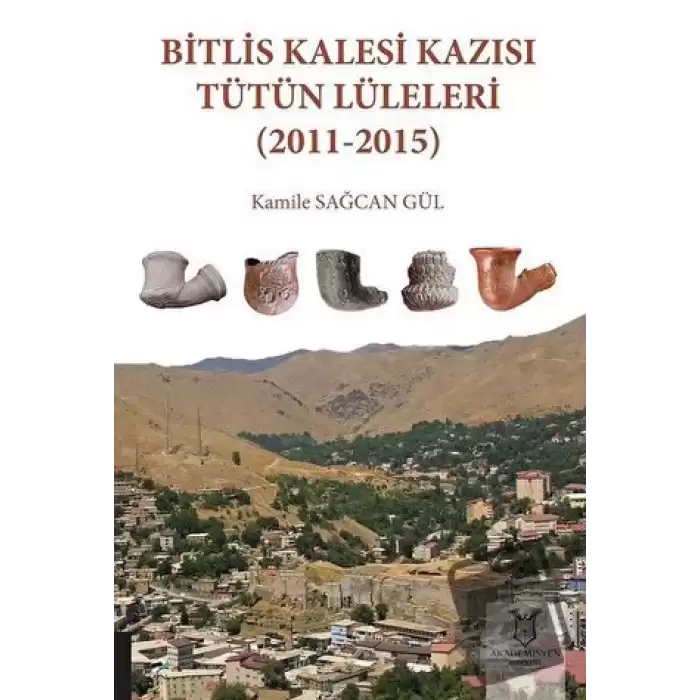 Bitlis Kalesi Kazısı Tütün Lüleleri (2011-2015)