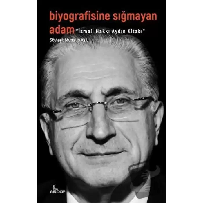 Biyografisine Sığmayan Adam - İsmail Hakkı Aydın Kitabı