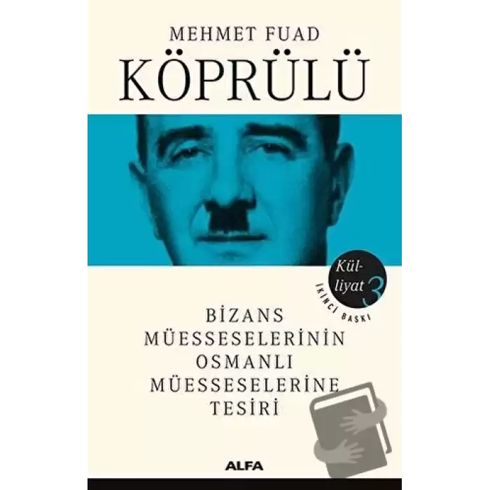 Bizans Müesseselerinin Osmanlı Müesseselerine Tesiri - Külliyat 3