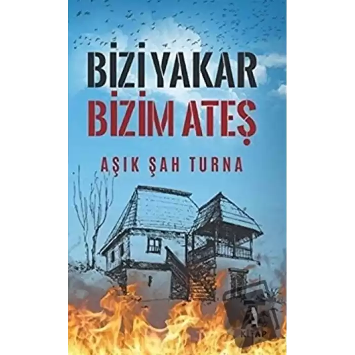 Bizi Yakar Bizim Ateş