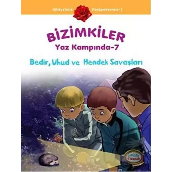 Bizimkiler Yaz Kampında 7 - Bedir, Uhud ve Hendek Savaşları