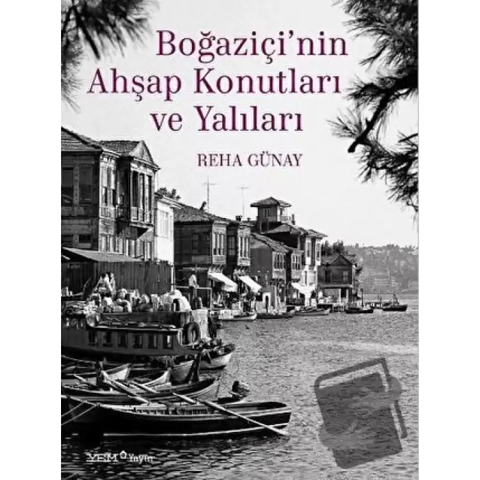 Boğaziçi’nin Ahşap Konutları ve Yalıları (Ciltli)