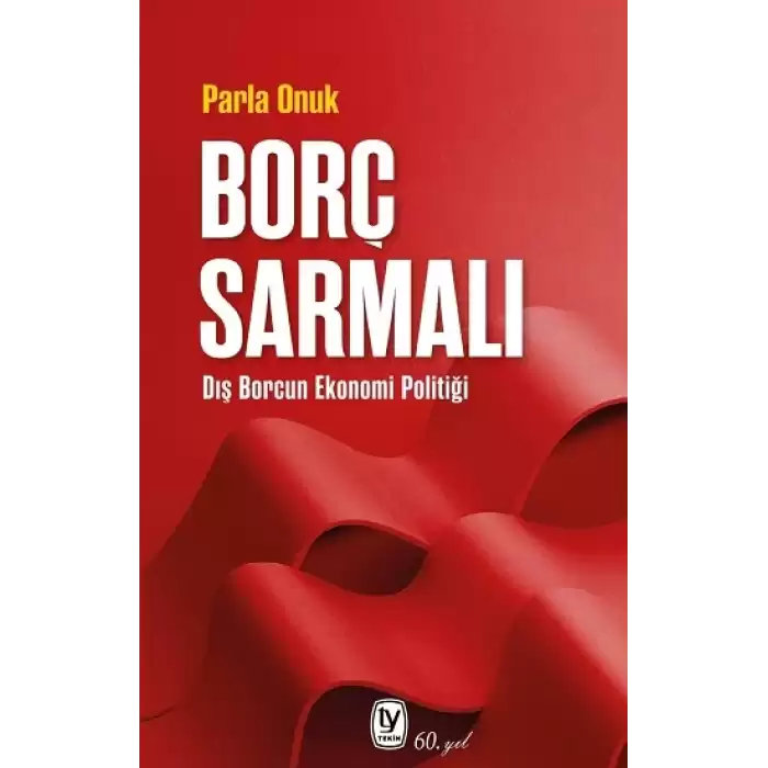 Borç Sarmalı - Dış Borcun Ekonomi Politiği