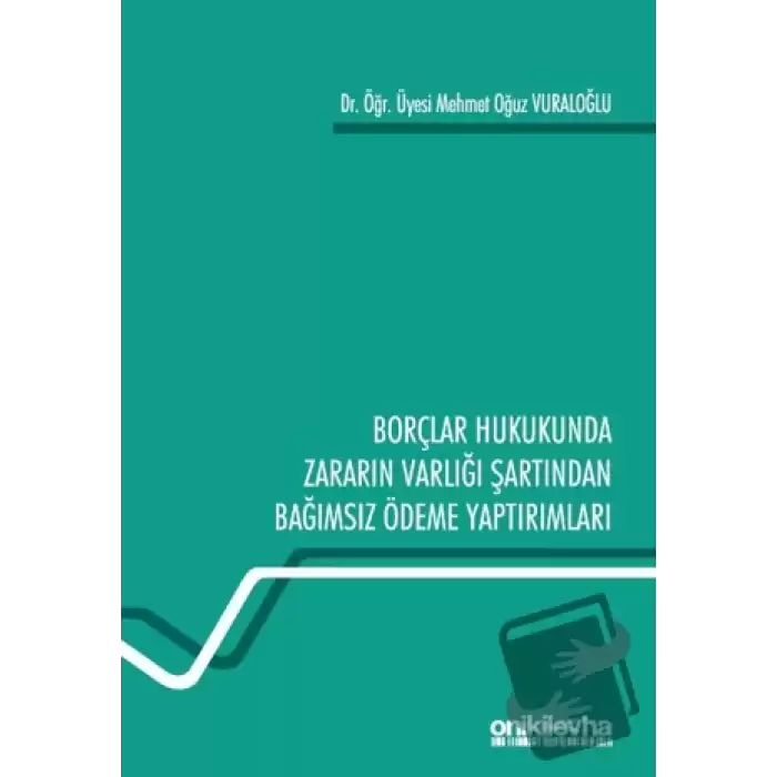 Borçlar Hukukunda Zararın Varlığı Şartından Bağımsız Ödeme Yaptırımları