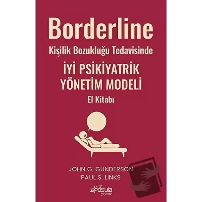 Borderline Kişilik Bozukluğu Tedavisinde İyi Psikiyatrik Yönetim Modeli El Kitabı