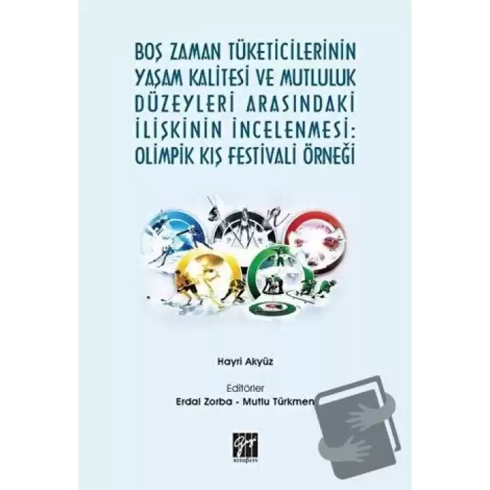 Boş Zaman Tüketicilerinin Yaşam Kalitesi ve Mutluluk Düzeyleri Arasındaki İlişkinin İncelenmesi: Olimpik Kış Festivali Örneği