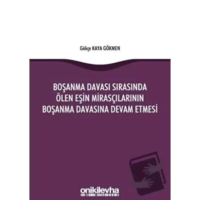 Boşanma Davası Sırasında Ölen Eşin Mirasçılarının Boşanma Davasına Devam Etmesi