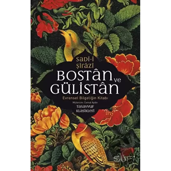 Bostan ve Gülistan - Evrensel Bilgeliğin Kitabı