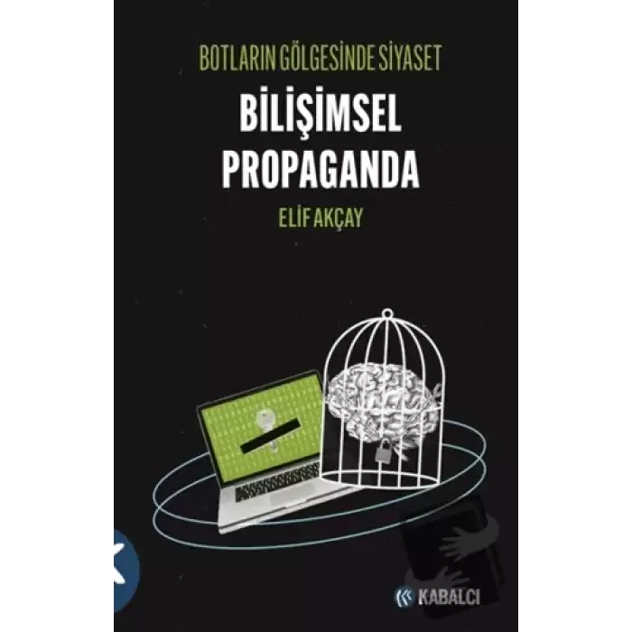 Botların Gölgesinde Siyaset Bilişimsel Propaganda