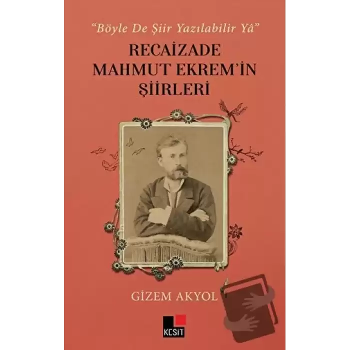 Böyle De Şiir Yazılabilir Ya - Recaizade Mahmut Ekrem’in Şiirleri