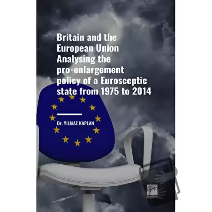 Britain and the European Union Analysing the Pro-enlargement Policy of a Eurosceptic State from 1975 to 2014