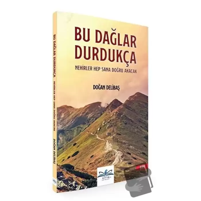 Bu Dağlar Durdukça Nehirler Hep Sana Doğru Akacak