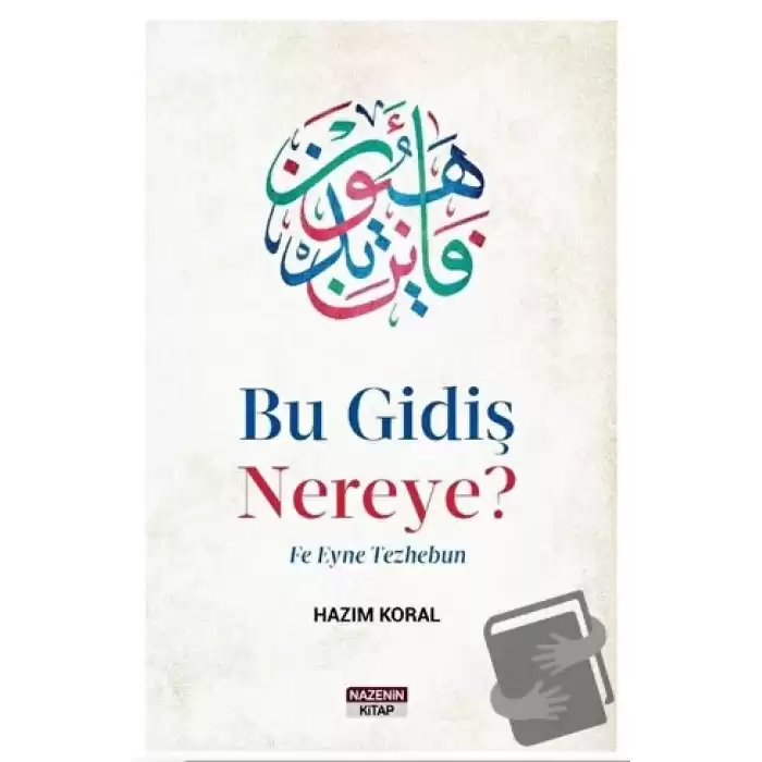 Bu Gidiş Nereye? Fe Eyne Tezhebun