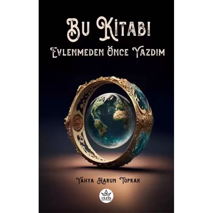 Bu Kitabı Evlenmeden Önce Yazdım