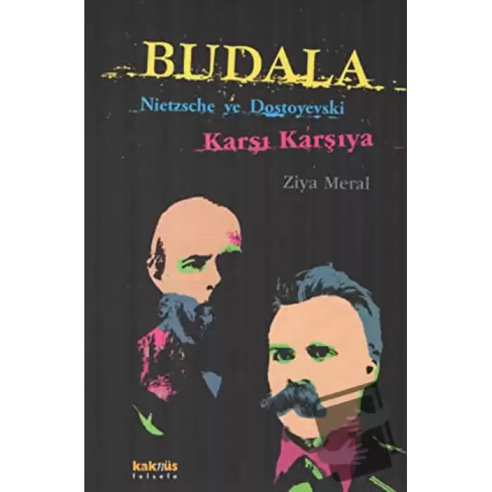 Budala - Nietzsche ve Dostoyevski Karşı Karşıya