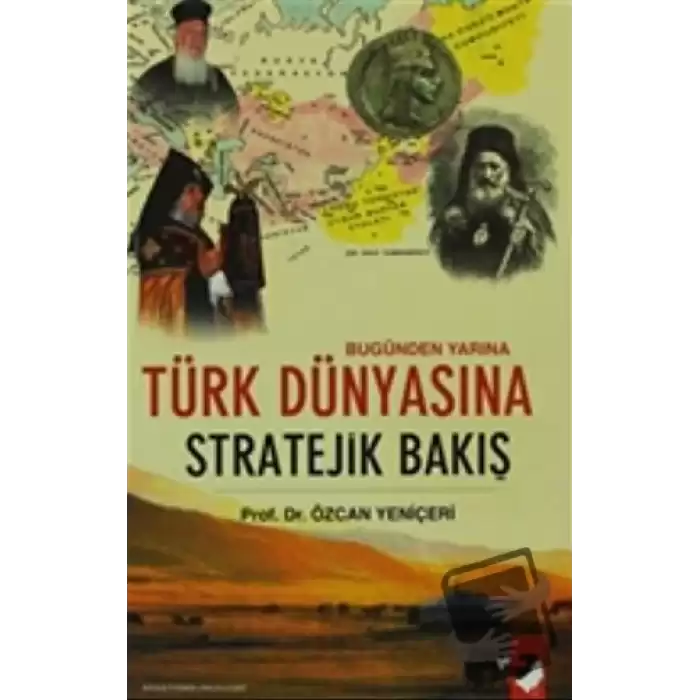 Bugünden Yarına Türk Dünyasına Stratejik Bakış