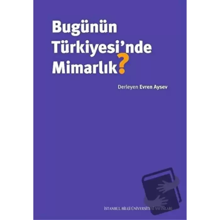 Bugünün Türkiyesi’nde Mimarlık?