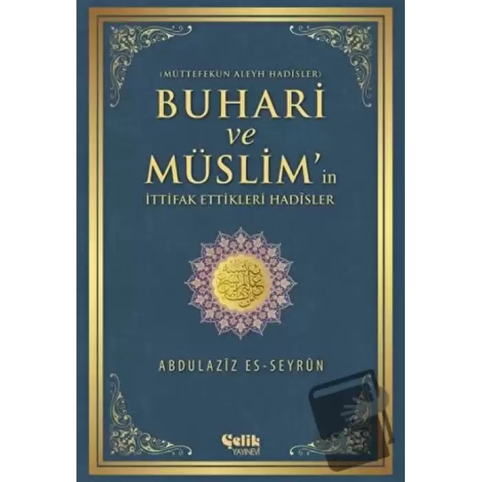 Buhari ve Müslimin İttifak Ettiği Hadisler