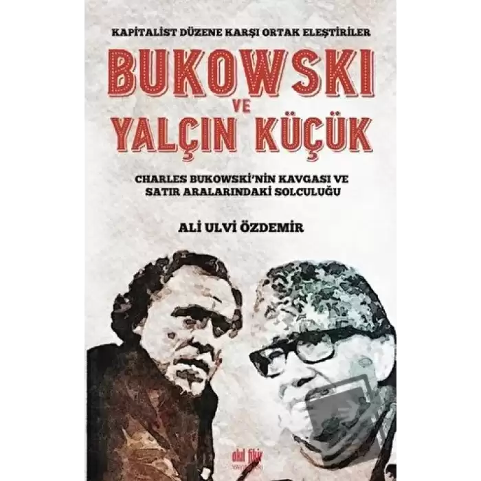 Bukowski ve Yalçın Küçük - Kapitalist Düzene Karşı Ortak Eleştiriler