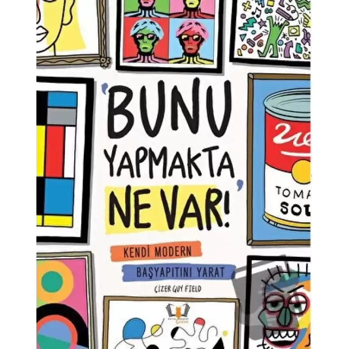 Bunu Yapmakta Ne Var! - Kendi Modern Başyapıtını Yarat