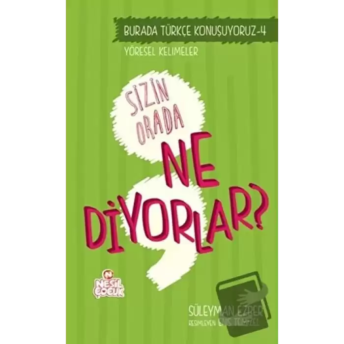 Burada Türkçe Konuşuyoruz 4: Sizin Orda Ne Diyorlar?