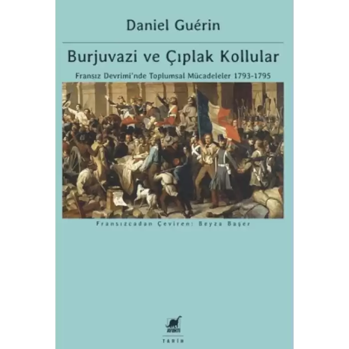 Burjuvazi ve Çıplak Kollular: Fransız Devrimi’nde Toplumsal Mücadeleler 1793-1795