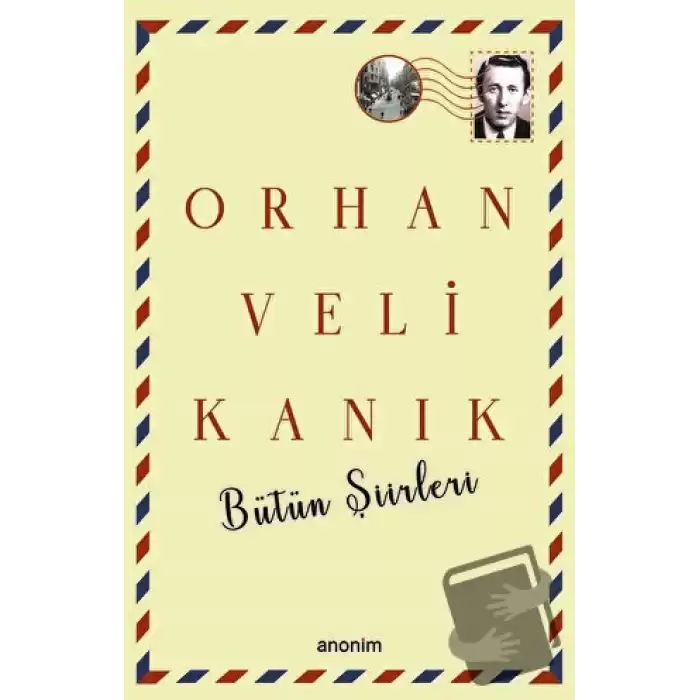 Bütün Şiirleri - Orhan Veli Kanık