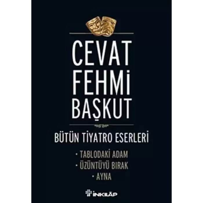 Bütün Tiyatro Eserleri Tablodaki Adam / Üzüntüyü Bırak / Ayna