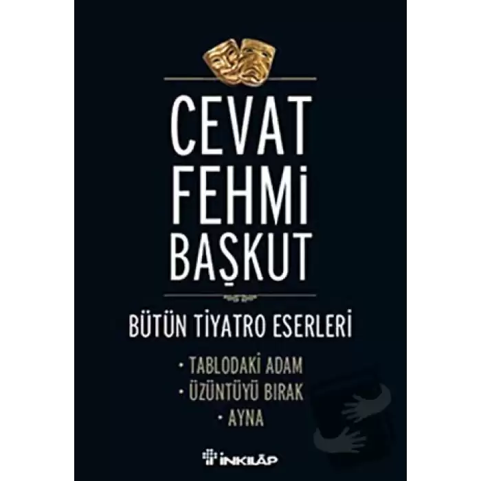 Bütün T,yatro Eserleri Tablodaki Adam / Üzüntüyü Bırak / Ayna